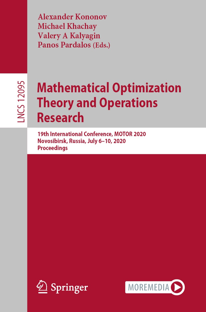 Titlebook: Mathematical Optimization Theory and Operations Research; 19th International C Alexander Kononov,Michael Khachay,Panos Pardalos Conference Titlebook: Mathematical Optimization Theory and Operations Research; 19th International C Alexander Kononov,Michael Khachay,Panos Pardalos Conference