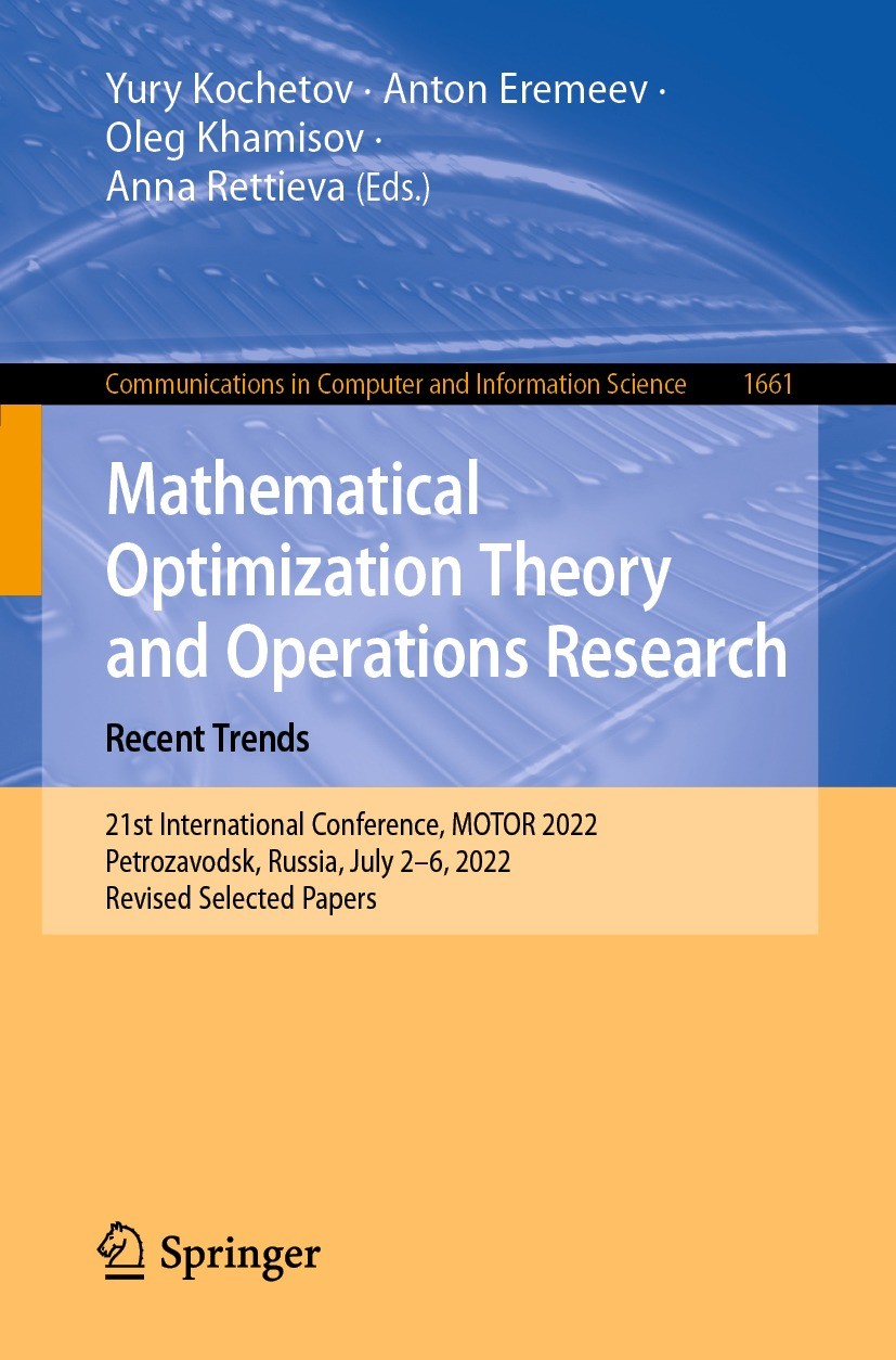 Titlebook: Mathematical Optimization Theory and Operations Research: Recent Trends; 21st International C Yury Kochetov,Anton Eremeev,Anna Rettieva Con Titlebook: Mathematical Optimization Theory and Operations Research: Recent Trends; 21st International C Yury Kochetov,Anton Eremeev,Anna Rettieva Con