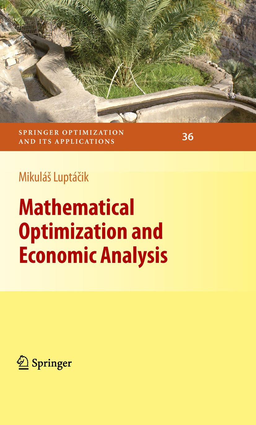 Titlebook: Mathematical Optimization and Economic Analysis; Mikulás Luptácik Book 2010 The Editor(s) (if applicable) and The Author(s), under exclusi Titlebook: Mathematical Optimization and Economic Analysis; Mikulás Luptácik Book 2010 The Editor(s) (if applicable) and The Author(s), under exclusi