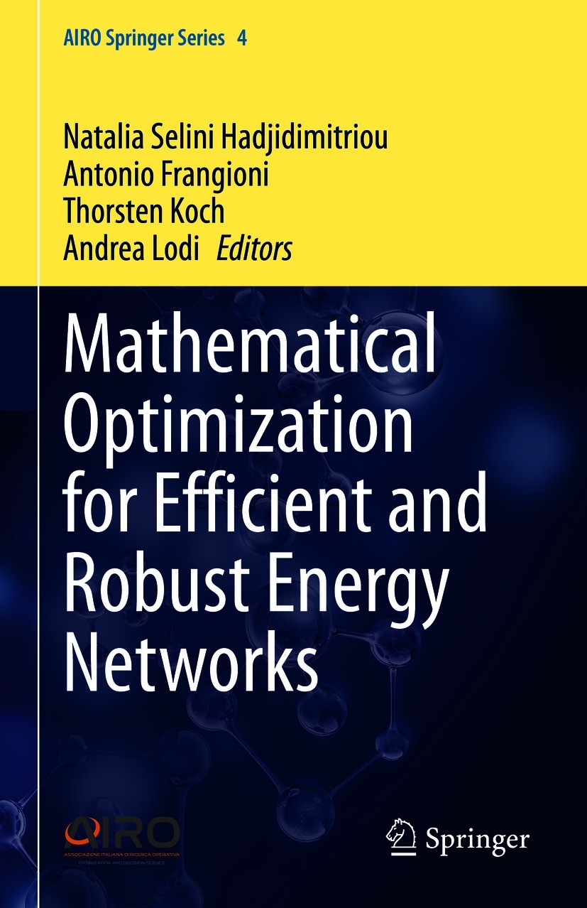 Titlebook: Mathematical Optimization for Efficient and Robust Energy Networks; Natalia Selini Hadjidimitriou,Antonio Frangioni,An Book 2021 The Edito Titlebook: Mathematical Optimization for Efficient and Robust Energy Networks; Natalia Selini Hadjidimitriou,Antonio Frangioni,An Book 2021 The Edito