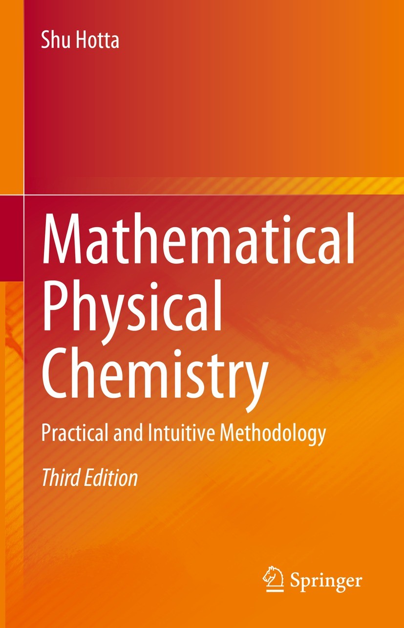 Titlebook: Mathematical Physical Chemistry; Practical and Intuit Shu Hotta Textbook 2023Latest edition Springer Nature Singapore Pte Ltd. 2023 Hydroge Titlebook: Mathematical Physical Chemistry; Practical and Intuit Shu Hotta Textbook 2023Latest edition Springer Nature Singapore Pte Ltd. 2023 Hydroge