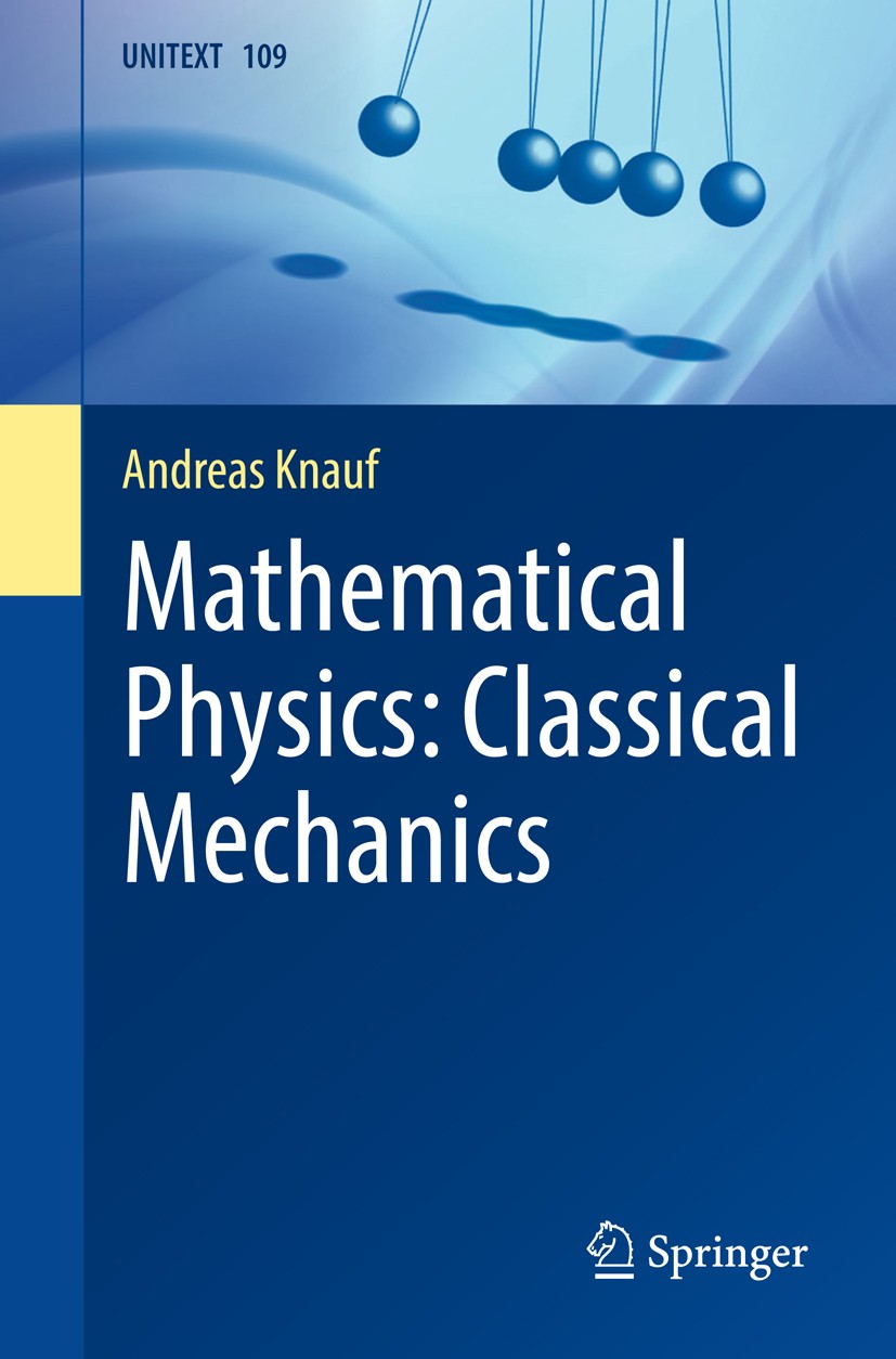 Titlebook: Mathematical Physics: Classical Mechanics; Andreas Knauf Textbook 20181st edition Springer-Verlag GmbH Germany 2018 dynamical systems.ergo Titlebook: Mathematical Physics: Classical Mechanics; Andreas Knauf Textbook 20181st edition Springer-Verlag GmbH Germany 2018 dynamical systems.ergo
