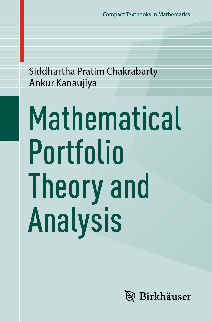 Titlebook: Mathematical Portfolio Theory and Analysis; Siddhartha Pratim Chakrabarty,Ankur Kanaujiya Textbook 2023 The Editor(s) (if applicable) and Titlebook: Mathematical Portfolio Theory and Analysis; Siddhartha Pratim Chakrabarty,Ankur Kanaujiya Textbook 2023 The Editor(s) (if applicable) and