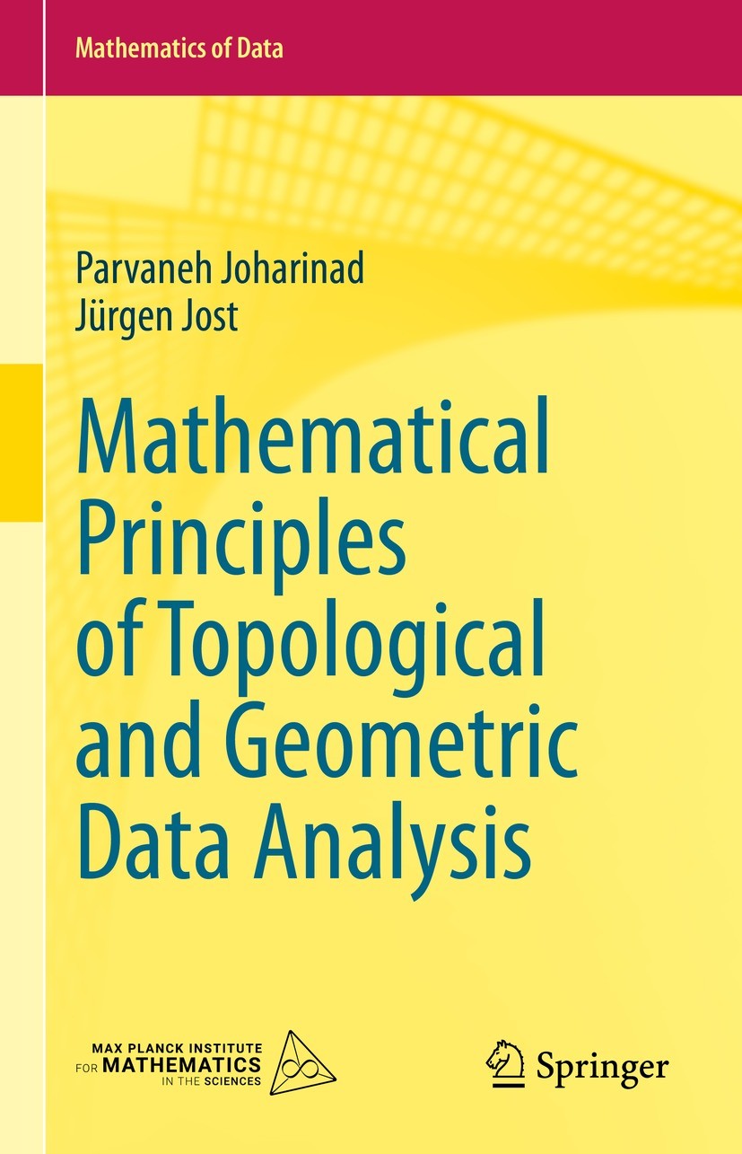 Titlebook: Mathematical Principles of Topological and Geometric Data Analysis; Parvaneh Joharinad,Jürgen Jost Textbook 2023 The Editor(s) (if applica Titlebook: Mathematical Principles of Topological and Geometric Data Analysis; Parvaneh Joharinad,Jürgen Jost Textbook 2023 The Editor(s) (if applica