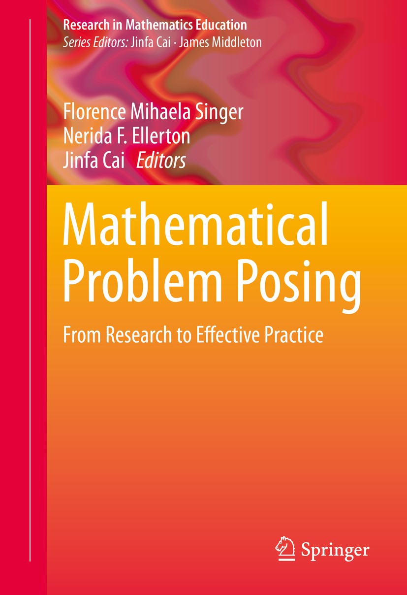 Titlebook: Mathematical Problem Posing; From Research to Eff Florence Mihaela Singer,Nerida F. Ellerton,Jinfa C Book 2015 The Editor(s) (if applicable Titlebook: Mathematical Problem Posing; From Research to Eff Florence Mihaela Singer,Nerida F. Ellerton,Jinfa C Book 2015 The Editor(s) (if applicable