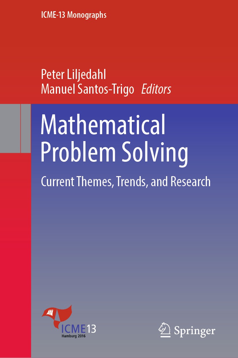 Titlebook: Mathematical Problem Solving; Current Themes, Tren Peter Liljedahl,Manuel Santos-Trigo Book 2019 Springer Nature Switzerland AG 2019 Mathem Titlebook: Mathematical Problem Solving; Current Themes, Tren Peter Liljedahl,Manuel Santos-Trigo Book 2019 Springer Nature Switzerland AG 2019 Mathem