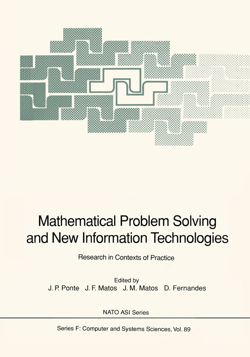 Titlebook: Mathematical Problem Solving and New Information Technologies; Research in Contexts João Pedro Ponte,João Filipe Matos,Domingos Fernan Conf Titlebook: Mathematical Problem Solving and New Information Technologies; Research in Contexts João Pedro Ponte,João Filipe Matos,Domingos Fernan Conf