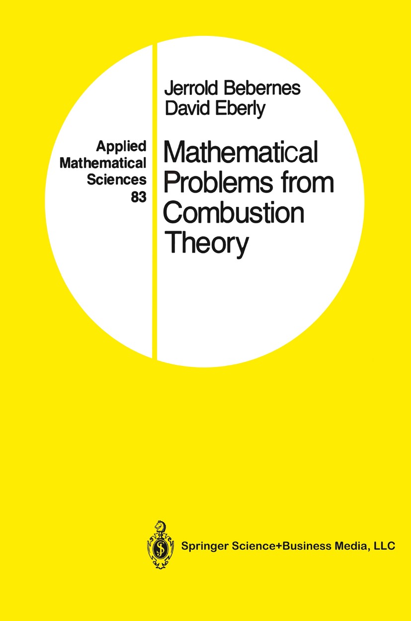 Titlebook: Mathematical Problems from Combustion Theory; Jerrold Bebernes,David Eberly Textbook 1989 Springer Science+Business Media New York 1989 IT Titlebook: Mathematical Problems from Combustion Theory; Jerrold Bebernes,David Eberly Textbook 1989 Springer Science+Business Media New York 1989 IT