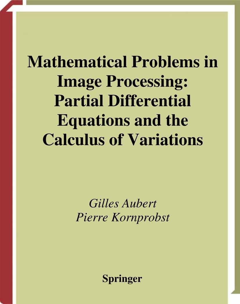 Titlebook: Mathematical Problems in Image Processing; Partial Differential Gilles Aubert,Pierre Kornprobst Book 20021st edition Springer Science+Busin Titlebook: Mathematical Problems in Image Processing; Partial Differential Gilles Aubert,Pierre Kornprobst Book 20021st edition Springer Science+Busin