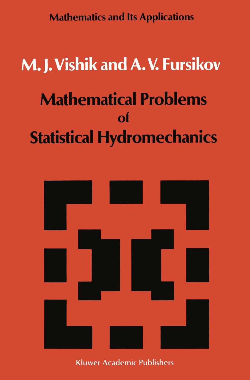 Titlebook: Mathematical Problems of Statistical Hydromechanics; M. J. Vishik,A. V. Fursikov Book 1988 Kluwer Academic Publishers 1988 classification. Titlebook: Mathematical Problems of Statistical Hydromechanics; M. J. Vishik,A. V. Fursikov Book 1988 Kluwer Academic Publishers 1988 classification.