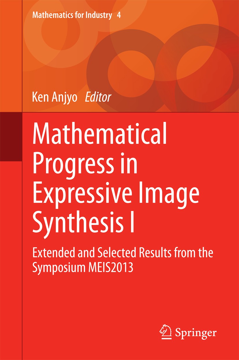 Titlebook: Mathematical Progress in Expressive Image Synthesis I; Extended and Selecte Ken Anjyo Book 2014 The Editor(s) (if applicable) and The Autho Titlebook: Mathematical Progress in Expressive Image Synthesis I; Extended and Selecte Ken Anjyo Book 2014 The Editor(s) (if applicable) and The Autho