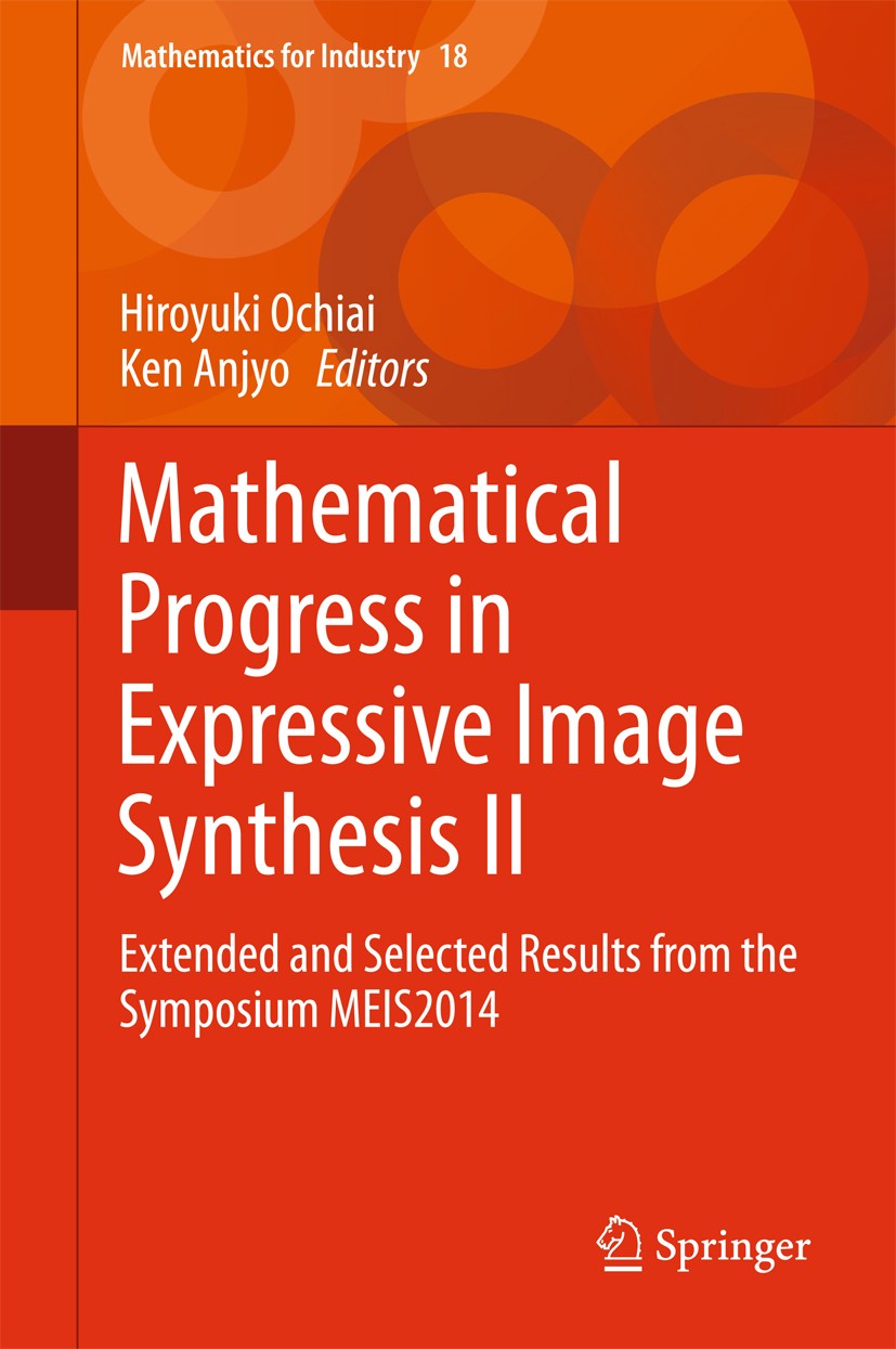 Titlebook: Mathematical Progress in Expressive Image Synthesis II; Extended and Selecte Hiroyuki Ochiai,Ken Anjyo Conference proceedings 2015 Springer Titlebook: Mathematical Progress in Expressive Image Synthesis II; Extended and Selecte Hiroyuki Ochiai,Ken Anjyo Conference proceedings 2015 Springer