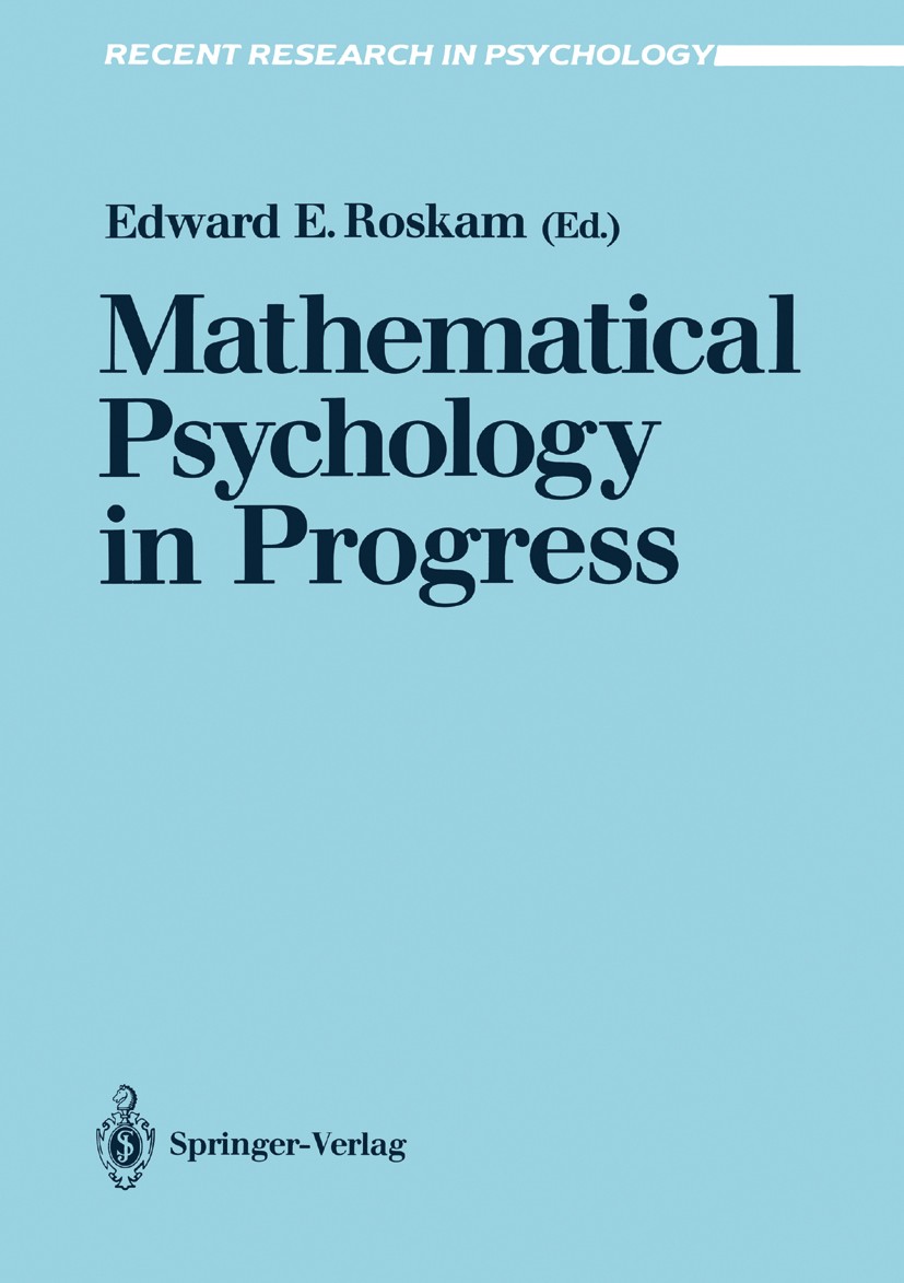 Titlebook: Mathematical Psychology in Progress; Edward E. Roskam Book 1989 Springer-Verlag Berlin Heidelberg 1989 Entscheidung.Entscheidungstheorie.M Titlebook: Mathematical Psychology in Progress; Edward E. Roskam Book 1989 Springer-Verlag Berlin Heidelberg 1989 Entscheidung.Entscheidungstheorie.M