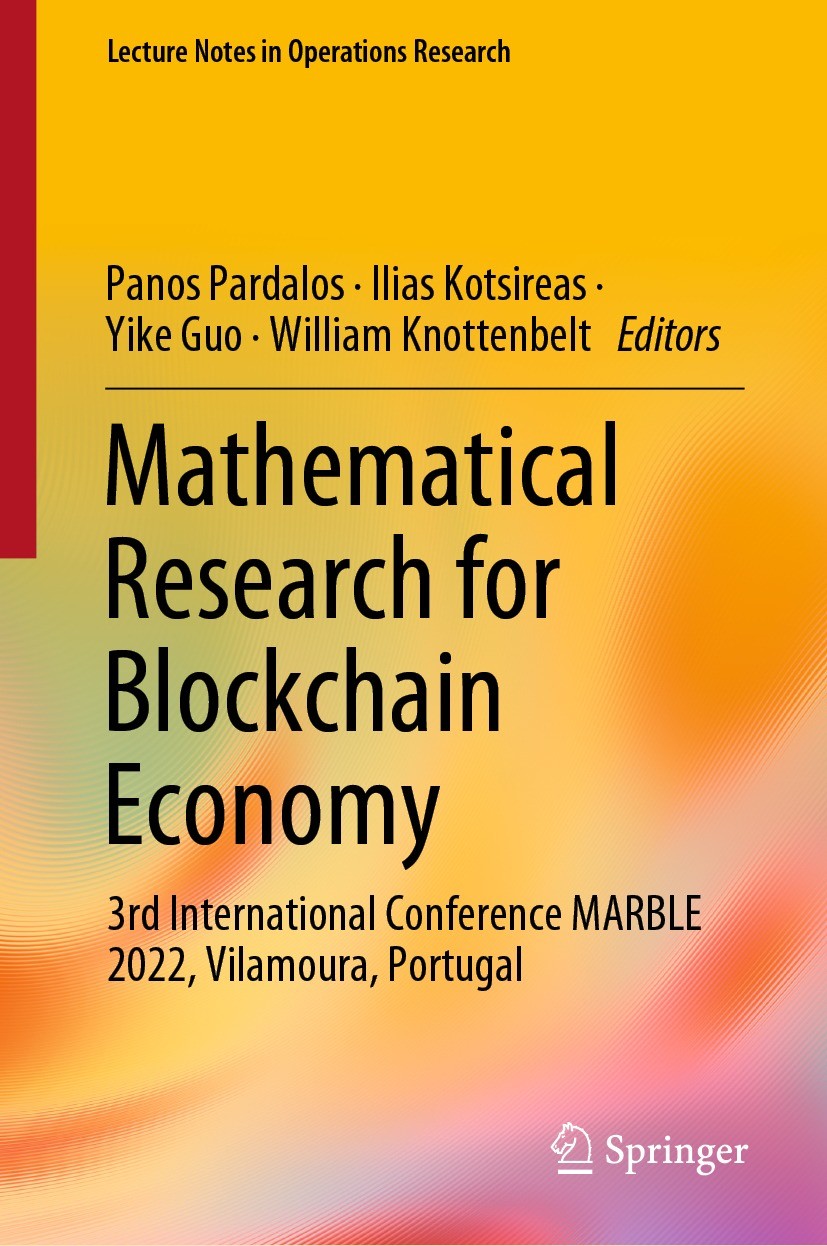 Titlebook: Mathematical Research for Blockchain Economy; 3rd International Co Panos Pardalos,Ilias Kotsireas,William Knottenbelt Conference proceeding Titlebook: Mathematical Research for Blockchain Economy; 3rd International Co Panos Pardalos,Ilias Kotsireas,William Knottenbelt Conference proceeding