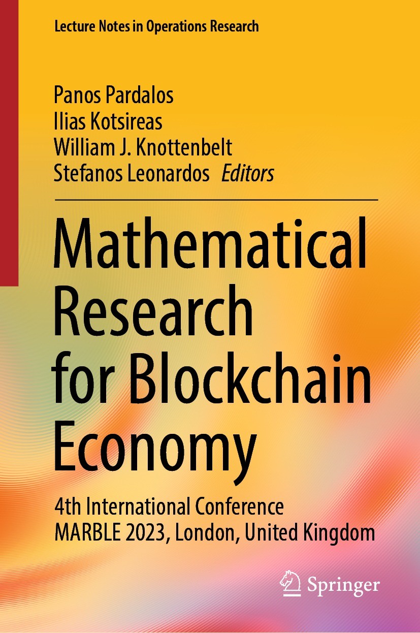 Titlebook: Mathematical Research for Blockchain Economy; 4th International Co Panos Pardalos,Ilias Kotsireas,Stefanos Leonardos Conference proceedings Titlebook: Mathematical Research for Blockchain Economy; 4th International Co Panos Pardalos,Ilias Kotsireas,Stefanos Leonardos Conference proceedings