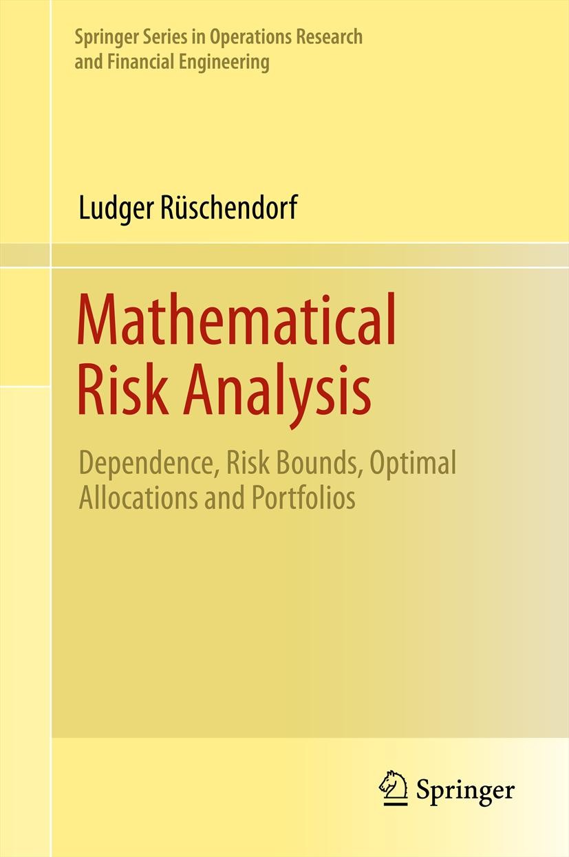 Titlebook: Mathematical Risk Analysis; Dependence, Risk Bou Ludger Rüschendorf Book 2013 The Editor(s) (if applicable) and The Author(s), under exclus Titlebook: Mathematical Risk Analysis; Dependence, Risk Bou Ludger Rüschendorf Book 2013 The Editor(s) (if applicable) and The Author(s), under exclus