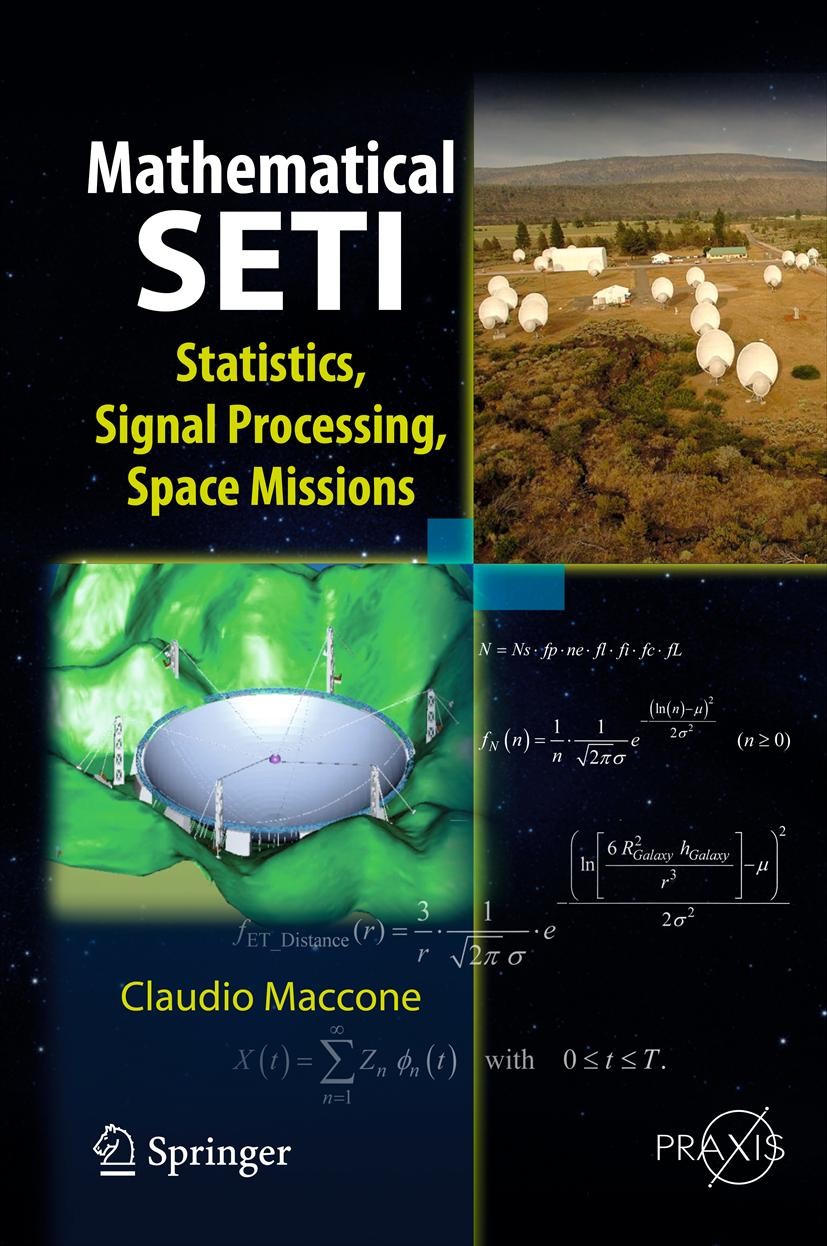 Titlebook: Mathematical SETI; Statistics, Signal P Claudio Maccone Book 2012 Springer-Verlag Berlin Heidelberg 2012 Drake Equation.FFT.Fast Fourier Tr Titlebook: Mathematical SETI; Statistics, Signal P Claudio Maccone Book 2012 Springer-Verlag Berlin Heidelberg 2012 Drake Equation.FFT.Fast Fourier Tr