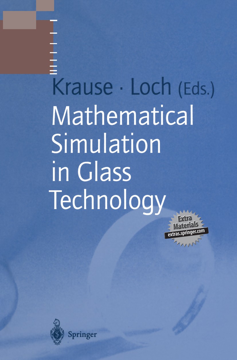 Titlebook: Mathematical Simulation in Glass Technology; Horst Loch,Dieter Krause Book 2002 Springer-Verlag Berlin Heidelberg 2002 Glas.Glass Melting. Titlebook: Mathematical Simulation in Glass Technology; Horst Loch,Dieter Krause Book 2002 Springer-Verlag Berlin Heidelberg 2002 Glas.Glass Melting.