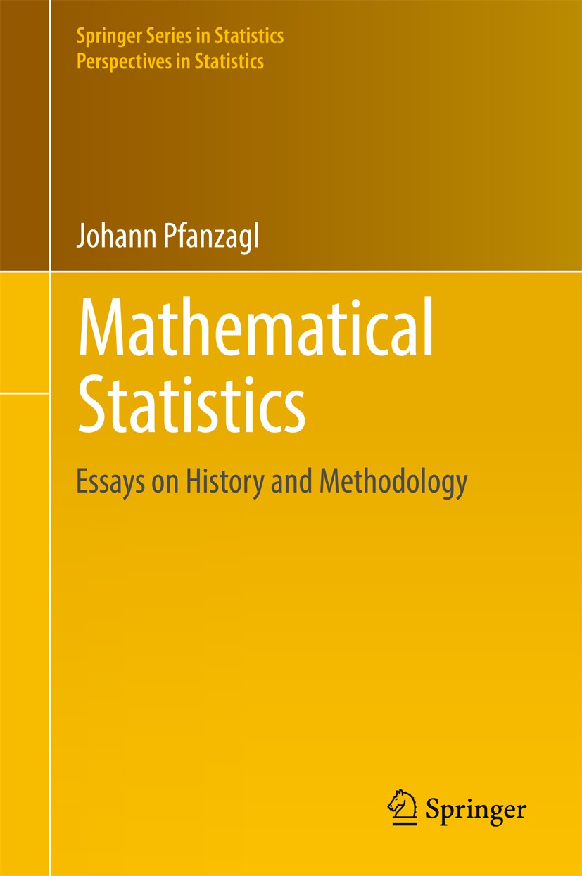 Titlebook: Mathematical Statistics; Essays on History an Johann Pfanzagl Book 2017 Springer-Verlag Berlin Heidelberg 2017 Convolution Theorem.Descript Titlebook: Mathematical Statistics; Essays on History an Johann Pfanzagl Book 2017 Springer-Verlag Berlin Heidelberg 2017 Convolution Theorem.Descript