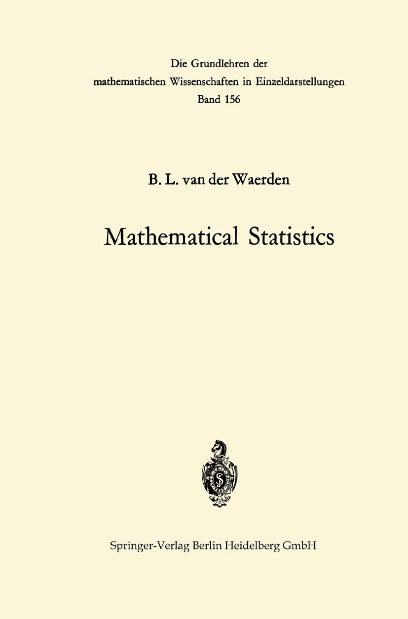 Titlebook: Mathematical Statistics; B. L. Waerden Book 1969Latest edition Springer-Verlag Berlin Heidelberg 1969 Mathematica.Natural.Rang.Statistica. Titlebook: Mathematical Statistics; B. L. Waerden Book 1969Latest edition Springer-Verlag Berlin Heidelberg 1969 Mathematica.Natural.Rang.Statistica.