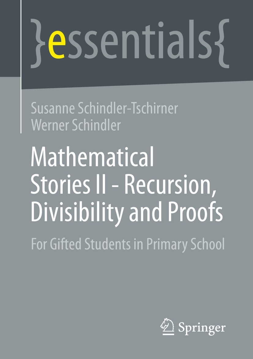 Titlebook: Mathematical Stories II - Recursion, Divisibility and Proofs; For Gifted Students Susanne Schindler-Tschirner,Werner Schindler Book 2023 T Titlebook: Mathematical Stories II - Recursion, Divisibility and Proofs; For Gifted Students Susanne Schindler-Tschirner,Werner Schindler Book 2023 T