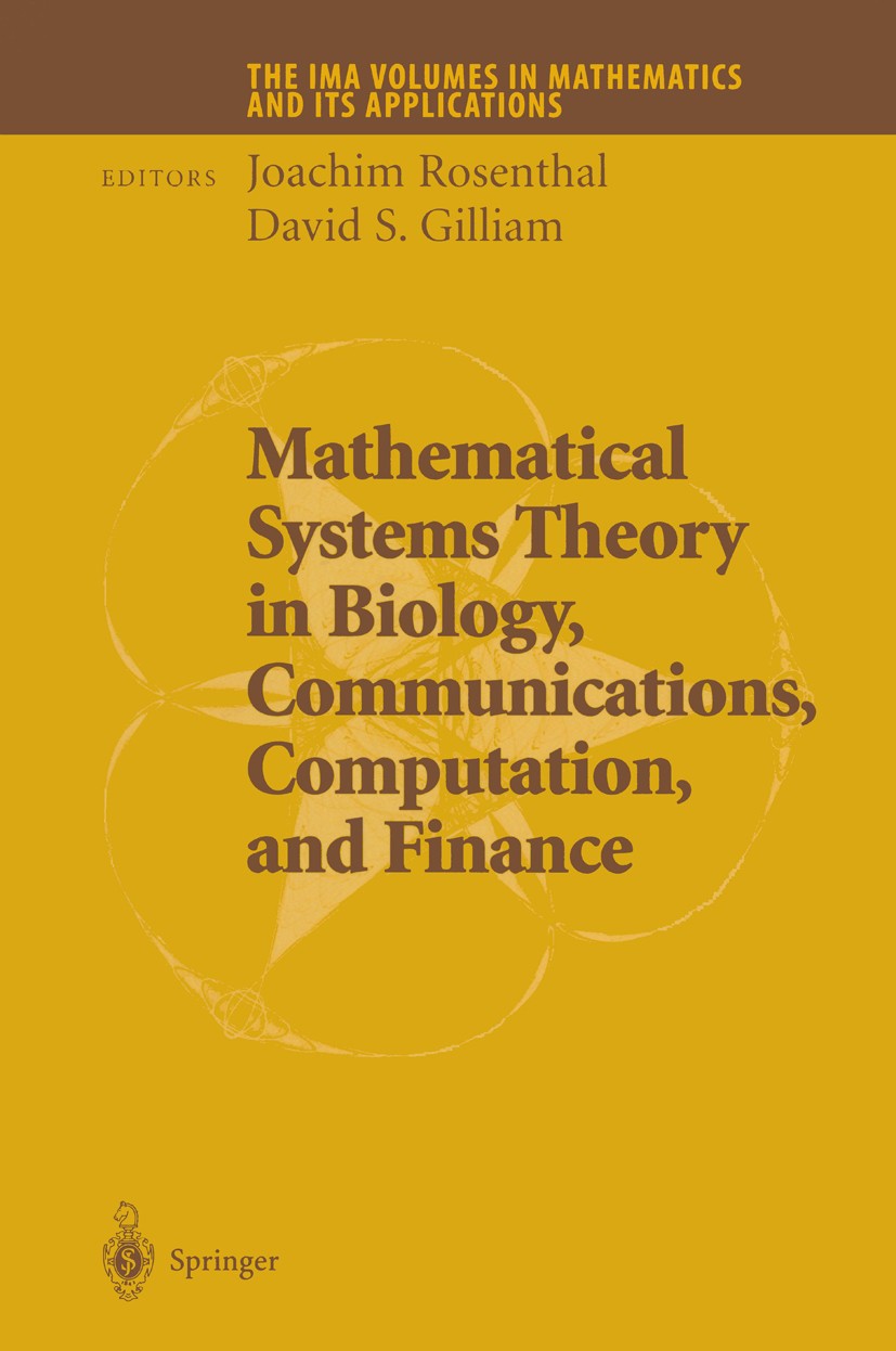 Titlebook: Mathematical Systems Theory in Biology, Communications, Computation and Finance; Joachim Rosenthal,David S. Gilliam Conference proceedings Titlebook: Mathematical Systems Theory in Biology, Communications, Computation and Finance; Joachim Rosenthal,David S. Gilliam Conference proceedings