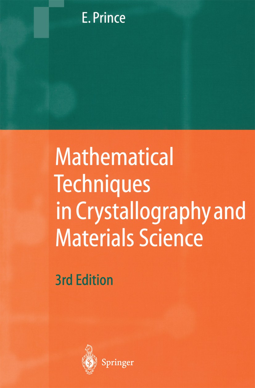 Titlebook: Mathematical Techniques in Crystallography and Materials Science; Edward Prince Book 2004Latest edition Springer-Verlag Berlin Heidelberg Titlebook: Mathematical Techniques in Crystallography and Materials Science; Edward Prince Book 2004Latest edition Springer-Verlag Berlin Heidelberg