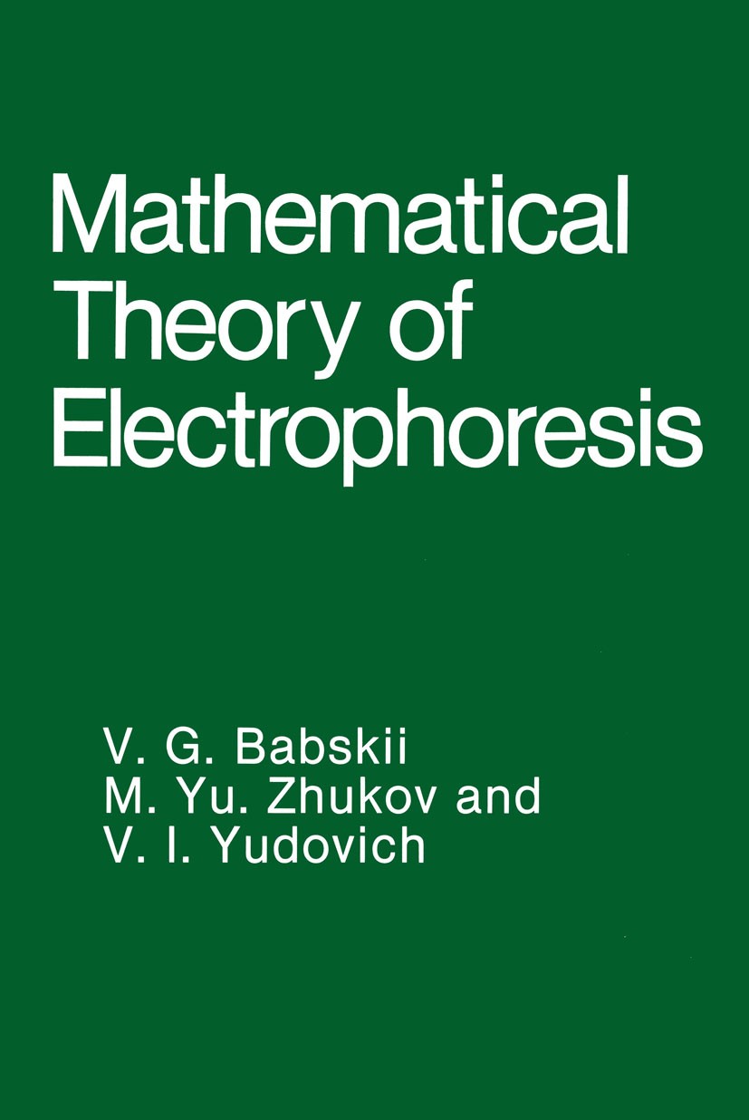 Titlebook: Mathematical Theory of Electrophoresis; V. G. Babskii,M. Yu. Zhukov,V. I. Yudovich Book 1989 Consultants Bureau, New York 1989 cells.class Titlebook: Mathematical Theory of Electrophoresis; V. G. Babskii,M. Yu. Zhukov,V. I. Yudovich Book 1989 Consultants Bureau, New York 1989 cells.class