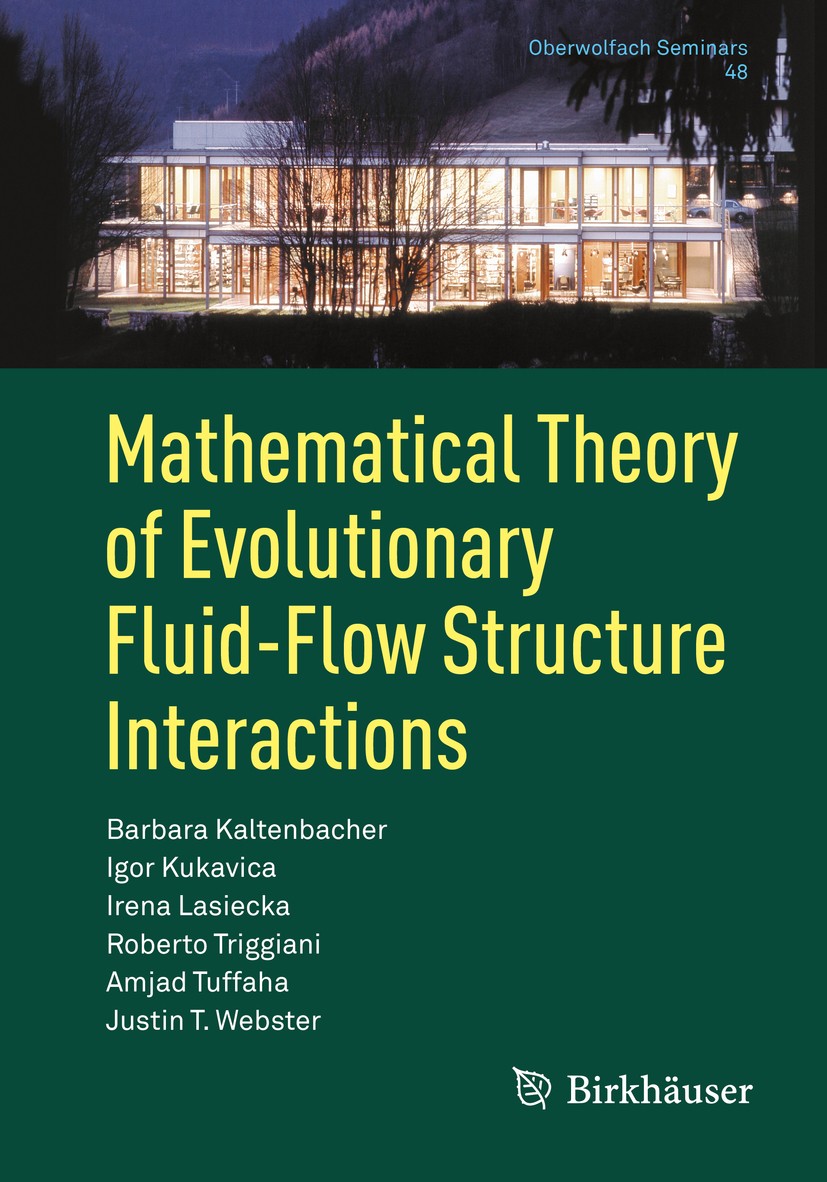 Titlebook: Mathematical Theory of Evolutionary Fluid-Flow Structure Interactions; Barbara Kaltenbacher,Igor Kukavica,Justin T. Webst Textbook 2018 Sp Titlebook: Mathematical Theory of Evolutionary Fluid-Flow Structure Interactions; Barbara Kaltenbacher,Igor Kukavica,Justin T. Webst Textbook 2018 Sp