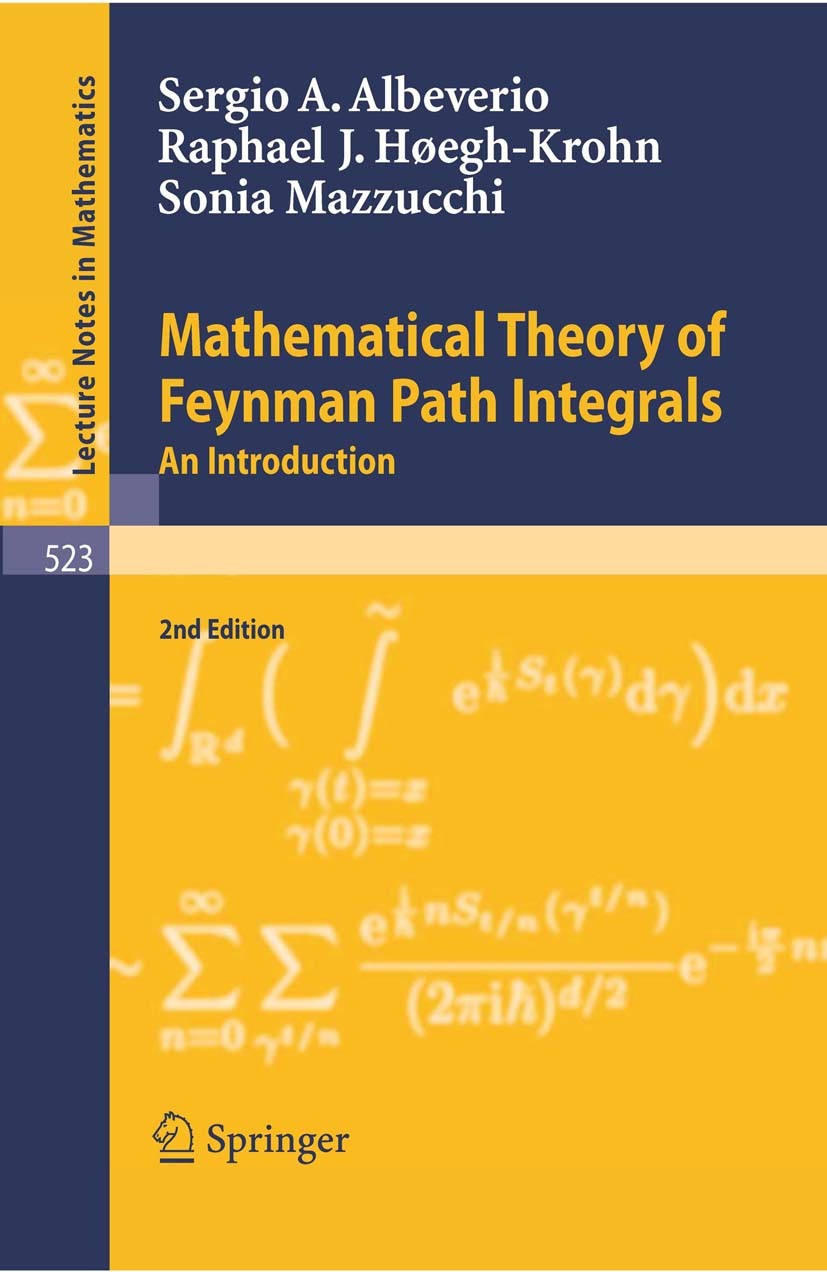 Titlebook: Mathematical Theory of Feynman Path Integrals; Sergio A. Albeverio,Raphael J. Høegh-Krohn Book 19761st edition Springer-Verlag Berlin Heid Titlebook: Mathematical Theory of Feynman Path Integrals; Sergio A. Albeverio,Raphael J. Høegh-Krohn Book 19761st edition Springer-Verlag Berlin Heid