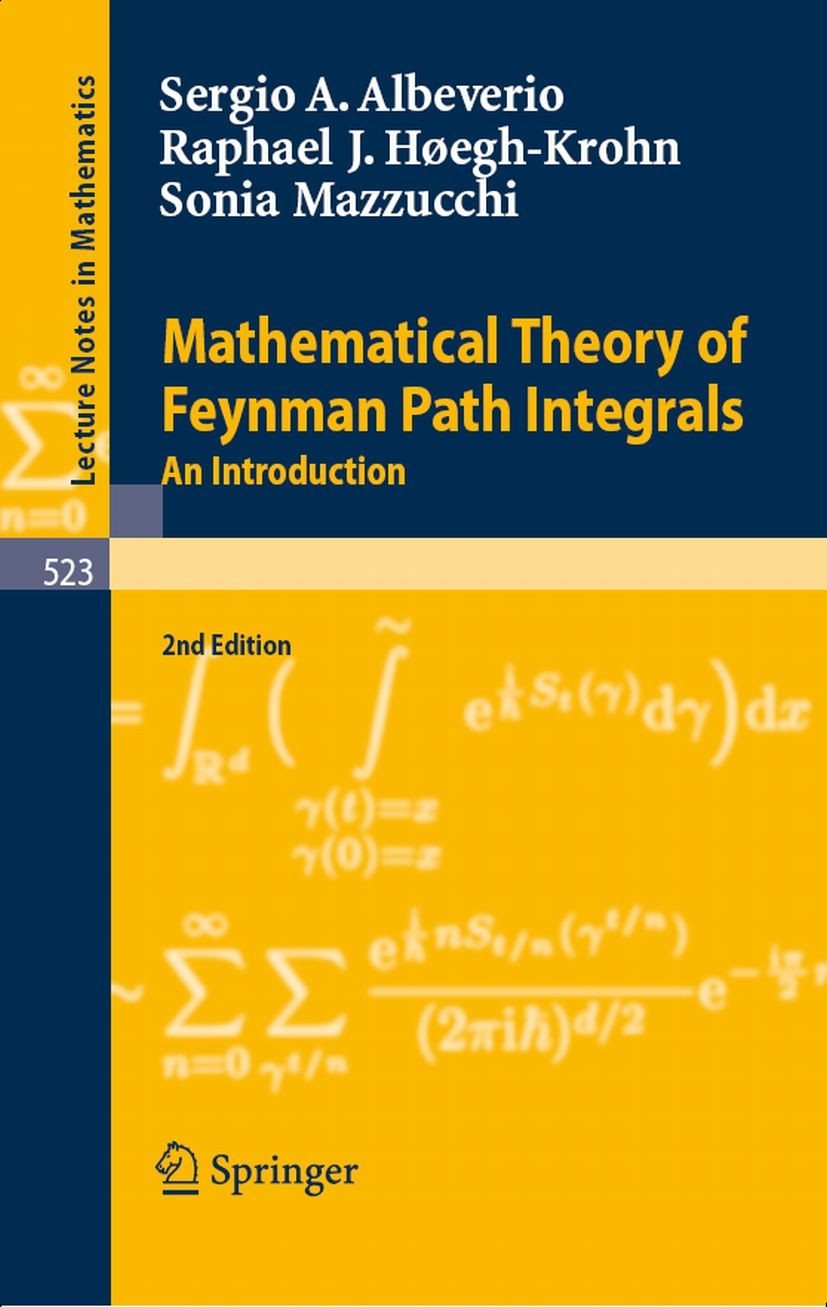 Titlebook: Mathematical Theory of Feynman Path Integrals; An Introduction Sergio A. Albeverio,Raphael J. Høegh-Krohn,Sonia M Book 2008Latest edition S Titlebook: Mathematical Theory of Feynman Path Integrals; An Introduction Sergio A. Albeverio,Raphael J. Høegh-Krohn,Sonia M Book 2008Latest edition S