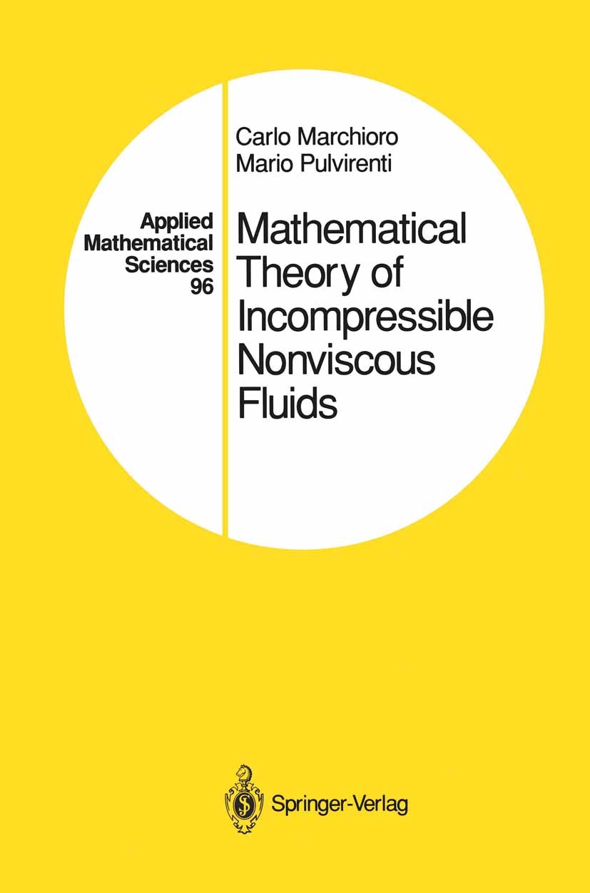 Titlebook: Mathematical Theory of Incompressible Nonviscous Fluids; Carlo Marchioro,Mario Pulvirenti Book 1994 Springer-Verlag New York, Inc. 1994 De Titlebook: Mathematical Theory of Incompressible Nonviscous Fluids; Carlo Marchioro,Mario Pulvirenti Book 1994 Springer-Verlag New York, Inc. 1994 De
