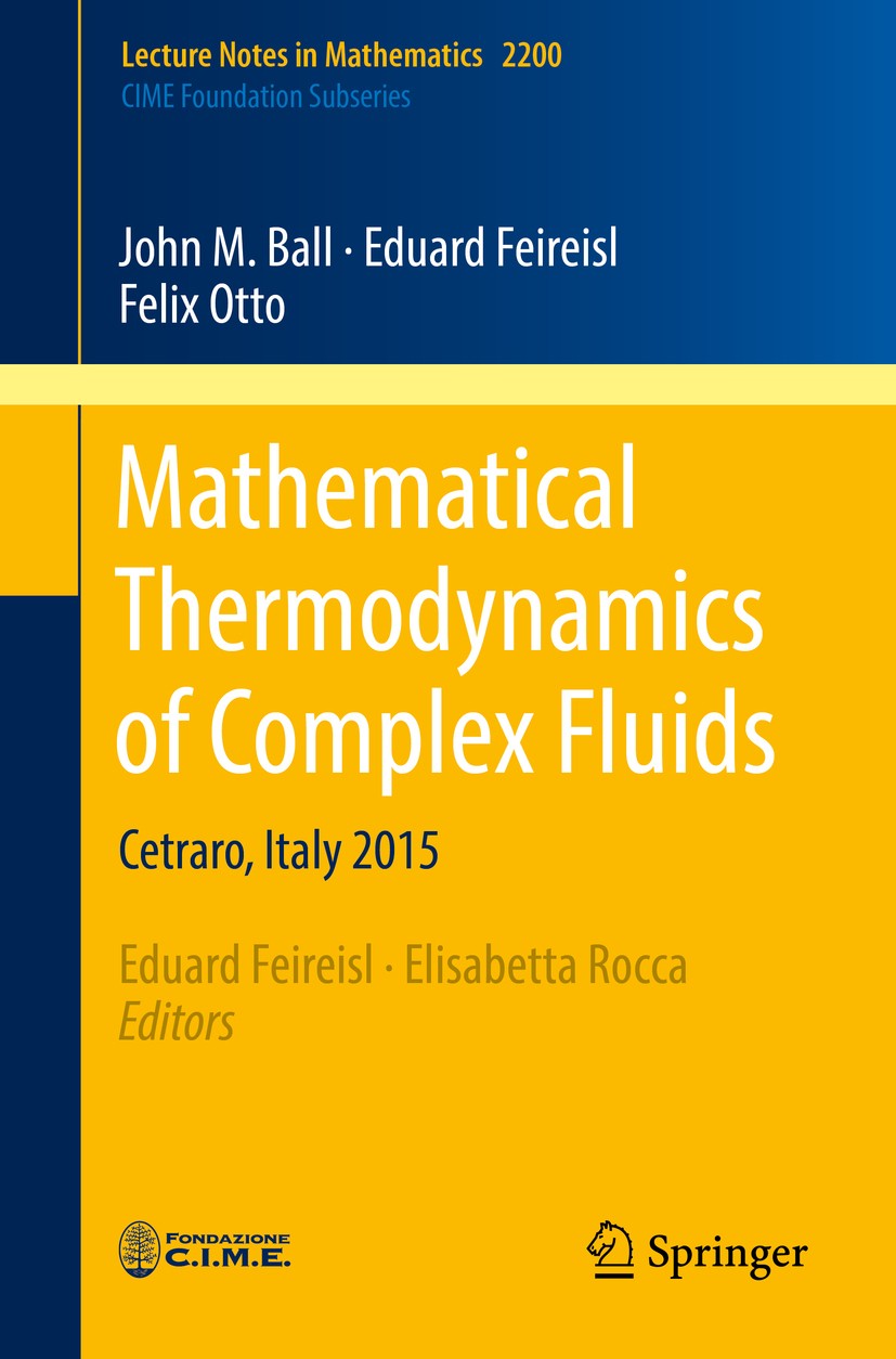 Titlebook: Mathematical Thermodynamics of Complex Fluids; Cetraro, Italy 2015 John M. Ball,Eduard Feireisl,Felix Otto,Eduard Fei Book 2017 Springer In Titlebook: Mathematical Thermodynamics of Complex Fluids; Cetraro, Italy 2015 John M. Ball,Eduard Feireisl,Felix Otto,Eduard Fei Book 2017 Springer In