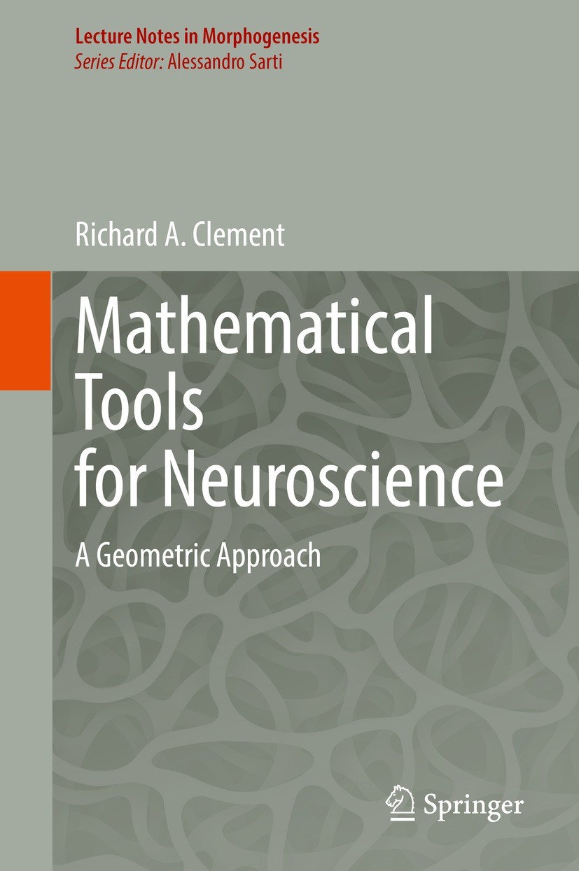 Titlebook: Mathematical Tools for Neuroscience; A Geometric Approach Richard A. Clement Book 2022 The Editor(s) (if applicable) and The Author(s), und Titlebook: Mathematical Tools for Neuroscience; A Geometric Approach Richard A. Clement Book 2022 The Editor(s) (if applicable) and The Author(s), und