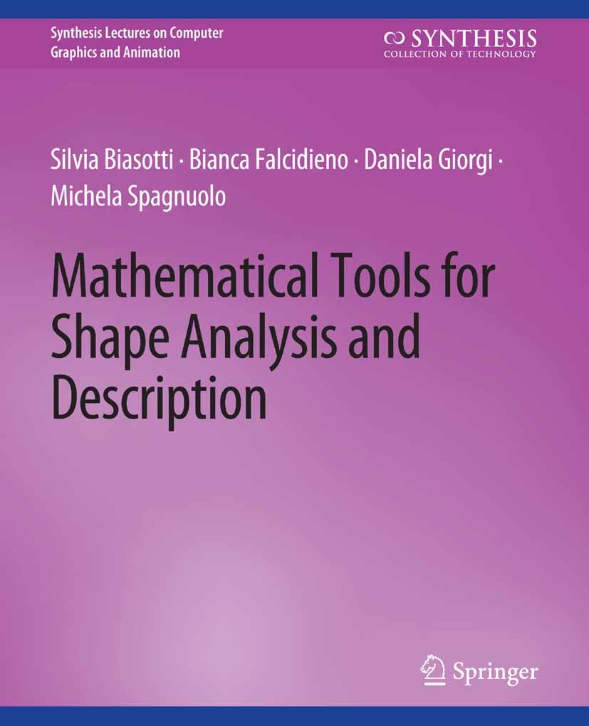 Titlebook: Mathematical Tools for Shape Analysis and Description; Silvia Biasotti,Bianca Falcidieno,Michela Spagnuol Book 2014 Springer Nature Switze Titlebook: Mathematical Tools for Shape Analysis and Description; Silvia Biasotti,Bianca Falcidieno,Michela Spagnuol Book 2014 Springer Nature Switze