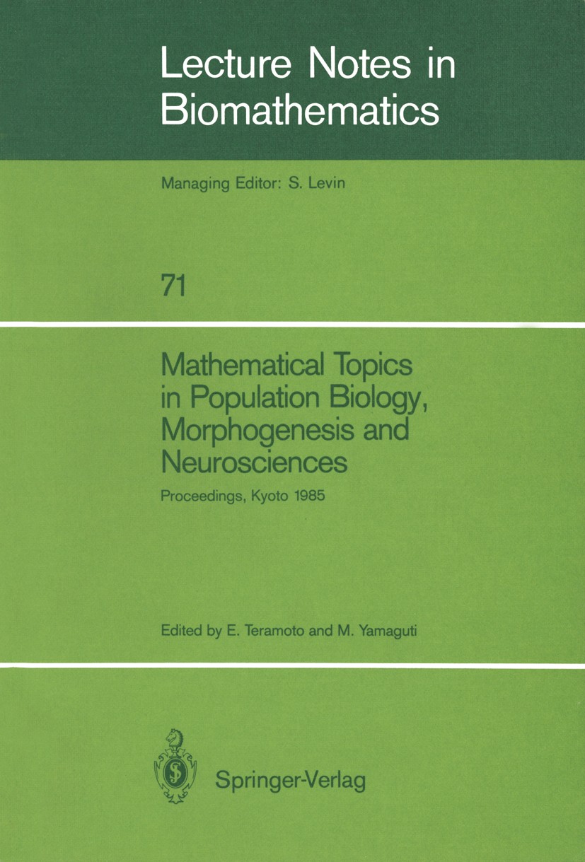 Titlebook: Mathematical Topics in Population Biology, Morphogenesis and Neurosciences; Proceedings of an In Ei Teramoto,Masaya Yumaguti Conference pro Titlebook: Mathematical Topics in Population Biology, Morphogenesis and Neurosciences; Proceedings of an In Ei Teramoto,Masaya Yumaguti Conference pro