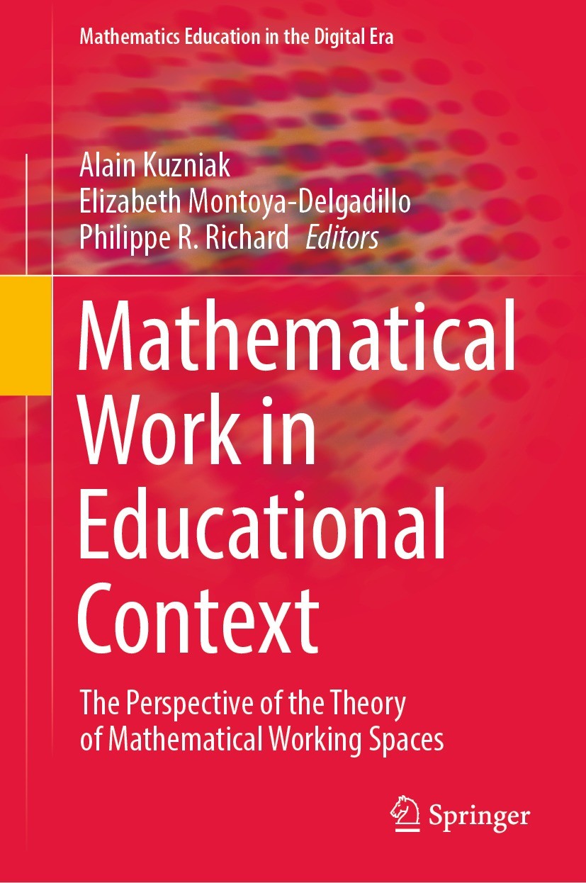 Titlebook: Mathematical Work in Educational Context; The Perspective of t Alain Kuzniak,Elizabeth Montoya-Delgadillo,Philipp Book 2022 The Editor(s) ( Titlebook: Mathematical Work in Educational Context; The Perspective of t Alain Kuzniak,Elizabeth Montoya-Delgadillo,Philipp Book 2022 The Editor(s) (