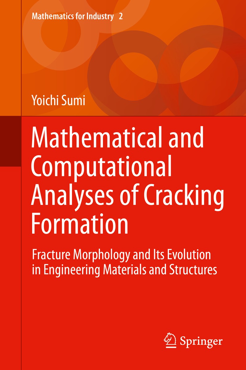 Titlebook: Mathematical and Computational Analyses of Cracking Formation; Fracture Morphology Yoichi Sumi Book 2014 The Editor(s) (if applicable) and Titlebook: Mathematical and Computational Analyses of Cracking Formation; Fracture Morphology Yoichi Sumi Book 2014 The Editor(s) (if applicable) and