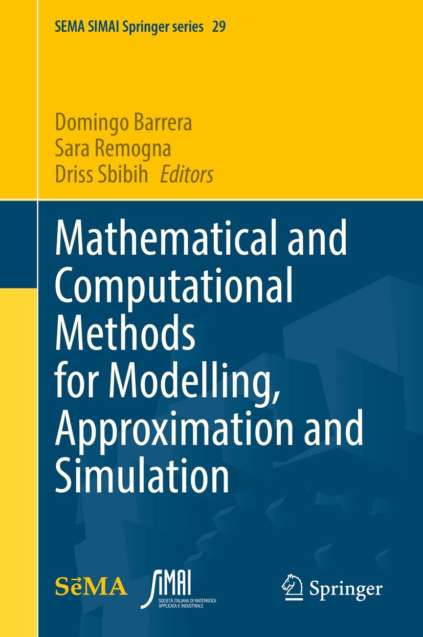 Titlebook: Mathematical and Computational Methods for Modelling, Approximation and Simulation; Domingo Barrera,Sara Remogna,Driss Sbibih Conference p Titlebook: Mathematical and Computational Methods for Modelling, Approximation and Simulation; Domingo Barrera,Sara Remogna,Driss Sbibih Conference p