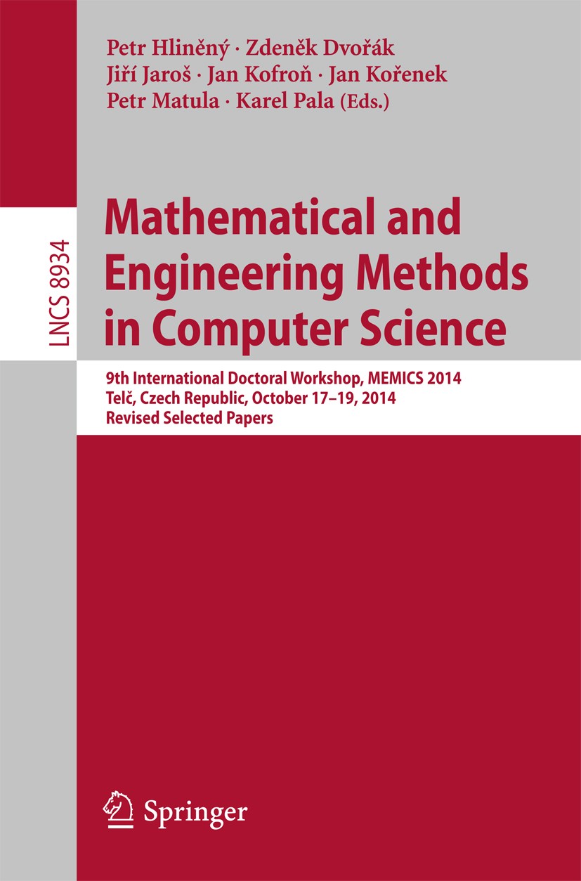 Titlebook: Mathematical and Engineering Methods in Computer Science; 9th International Do Petr Hliněný,Zdeněk Dvořák,Karel Pala Conference proceedings Titlebook: Mathematical and Engineering Methods in Computer Science; 9th International Do Petr Hliněný,Zdeněk Dvořák,Karel Pala Conference proceedings