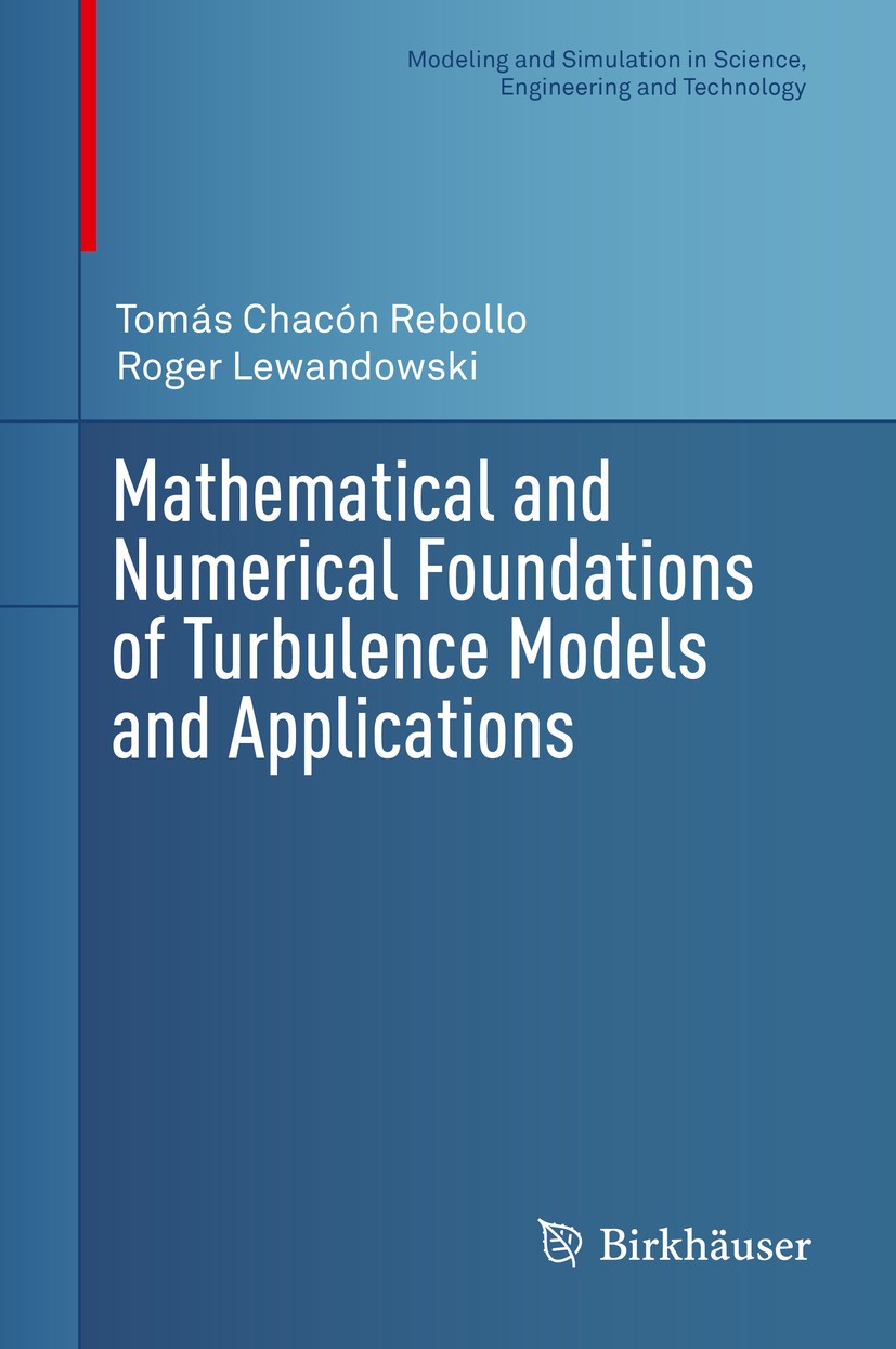 Titlebook: Mathematical and Numerical Foundations of Turbulence Models and Applications; Tomás Chacón Rebollo,Roger Lewandowski Book 2014 Springer Sc Titlebook: Mathematical and Numerical Foundations of Turbulence Models and Applications; Tomás Chacón Rebollo,Roger Lewandowski Book 2014 Springer Sc