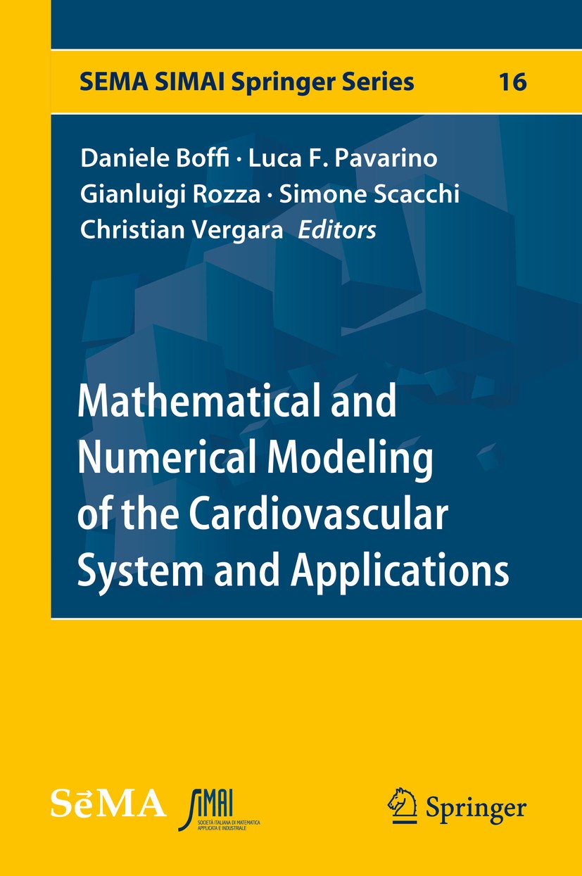 Titlebook: Mathematical and Numerical Modeling of the Cardiovascular System and Applications; Daniele Boffi,Luca F. Pavarino,Christian Vergara Book 2 Titlebook: Mathematical and Numerical Modeling of the Cardiovascular System and Applications; Daniele Boffi,Luca F. Pavarino,Christian Vergara Book 2