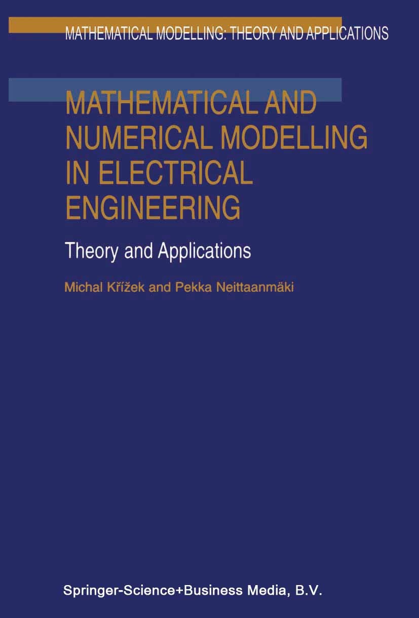 Titlebook: Mathematical and Numerical Modelling in Electrical Engineering Theory and Applications; Michal Křížek,Pekka Neittaanmäki Book 1996 Springe Titlebook: Mathematical and Numerical Modelling in Electrical Engineering Theory and Applications; Michal Křížek,Pekka Neittaanmäki Book 1996 Springe