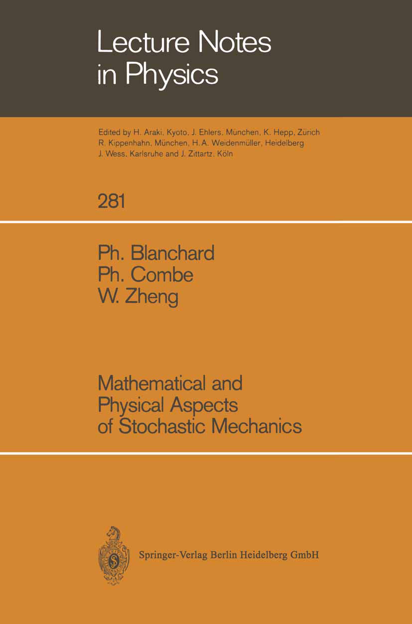 Titlebook: Mathematical and Physical Aspects of Stochastic Mechanics; Ph. Blanchard,Ph. Combe,W. Zheng Textbook 1987 Springer-Verlag Berlin Heidelber Titlebook: Mathematical and Physical Aspects of Stochastic Mechanics; Ph. Blanchard,Ph. Combe,W. Zheng Textbook 1987 Springer-Verlag Berlin Heidelber