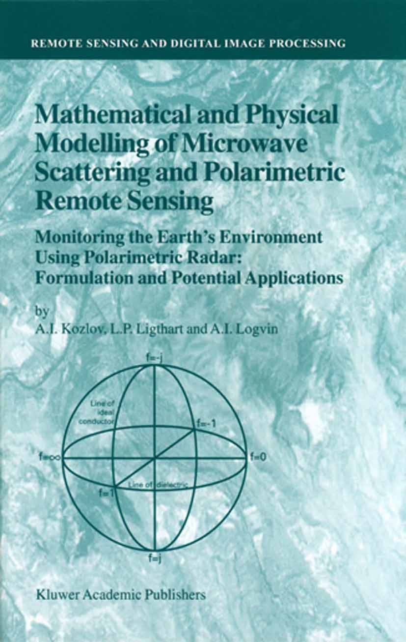 Titlebook: Mathematical and Physical Modelling of Microwave Scattering and Polarimetric Remote Sensing; Monitoring the Earth A. I. Kozlov,L. P. Ligtha Titlebook: Mathematical and Physical Modelling of Microwave Scattering and Polarimetric Remote Sensing; Monitoring the Earth A. I. Kozlov,L. P. Ligtha
