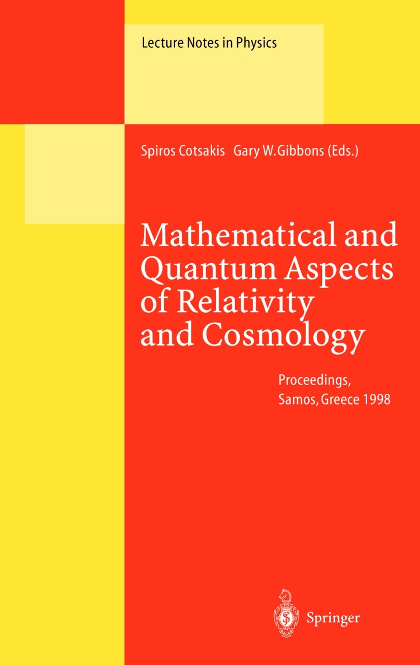 Titlebook: Mathematical and Quantum Aspects of Relativity and Cosmology; Proceedings of the S Spiros Cotsakis,Gary W. Gibbons Conference proceedings 2 Titlebook: Mathematical and Quantum Aspects of Relativity and Cosmology; Proceedings of the S Spiros Cotsakis,Gary W. Gibbons Conference proceedings 2