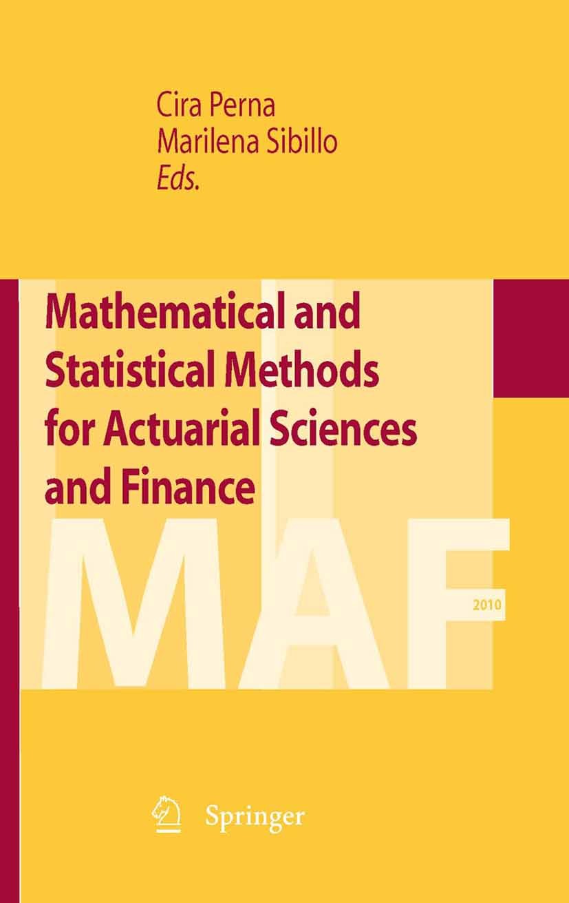 Titlebook: Mathematical and Statistical Methods for Actuarial Sciences and Finance; Cira Perna,Marilena Sibillo Book 2012 Springer-Verlag Italia Srl. Titlebook: Mathematical and Statistical Methods for Actuarial Sciences and Finance; Cira Perna,Marilena Sibillo Book 2012 Springer-Verlag Italia Srl.