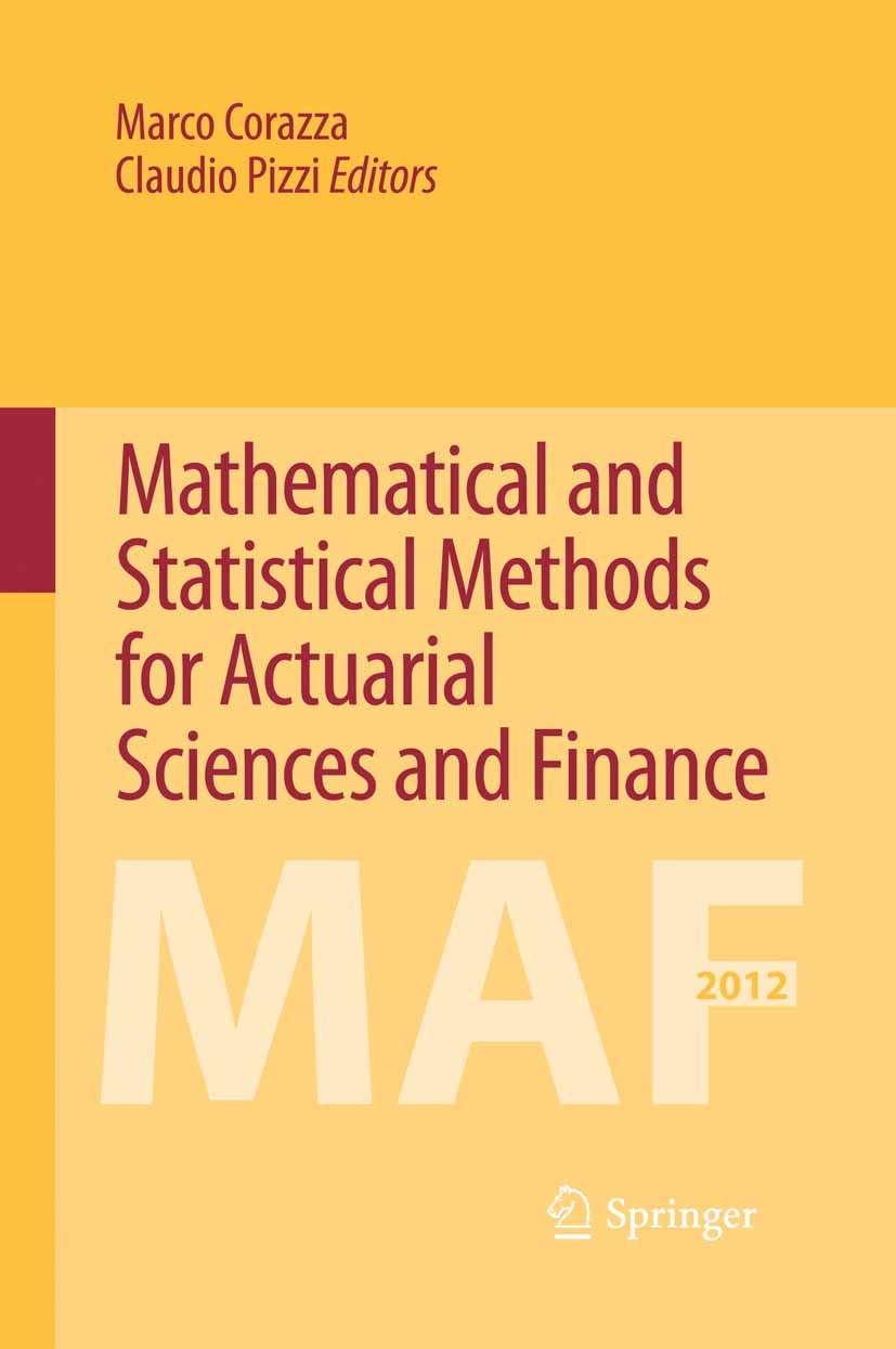 Titlebook: Mathematical and Statistical Methods for Actuarial Sciences and Finance; Marco Corazza,Claudio Pizzi Book 2014 Springer International Publ Titlebook: Mathematical and Statistical Methods for Actuarial Sciences and Finance; Marco Corazza,Claudio Pizzi Book 2014 Springer International Publ