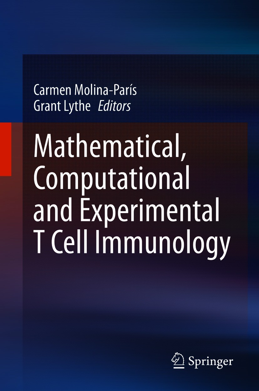 Titlebook: Mathematical, Computational and Experimental T Cell Immunology; Carmen Molina-París,Grant Lythe Book 2021 Springer Nature Switzerland AG 2 Titlebook: Mathematical, Computational and Experimental T Cell Immunology; Carmen Molina-París,Grant Lythe Book 2021 Springer Nature Switzerland AG 2