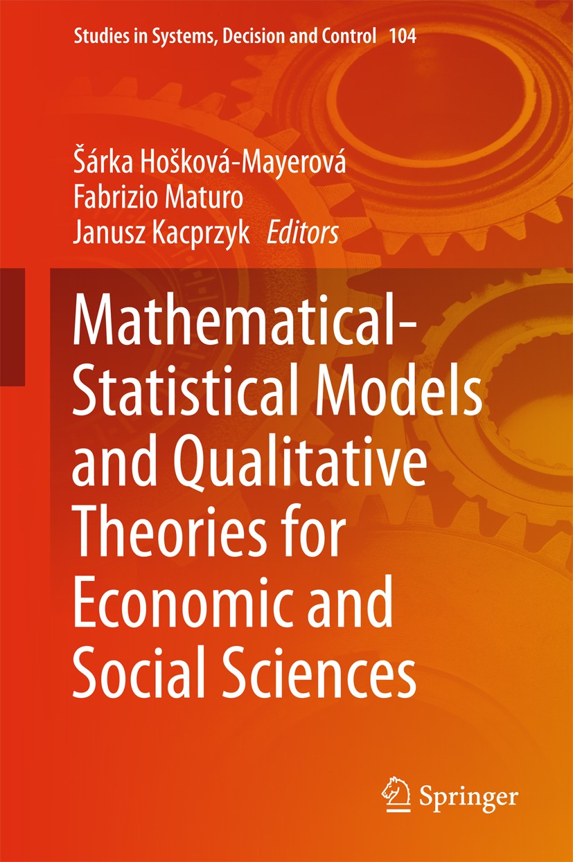 Titlebook: Mathematical-Statistical Models and Qualitative Theories for Economic and Social Sciences; Šárka Hošková-Mayerová,Fabrizio Maturo,Janusz K Titlebook: Mathematical-Statistical Models and Qualitative Theories for Economic and Social Sciences; Šárka Hošková-Mayerová,Fabrizio Maturo,Janusz K